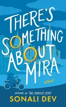 There's Something About Mira. A Novel, Paperback/Sonali Dev