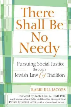 There Shall Be No Needy: Pursuing Social Justice Through Jewish Law and Tradition, Paperback/Jill Jacobs