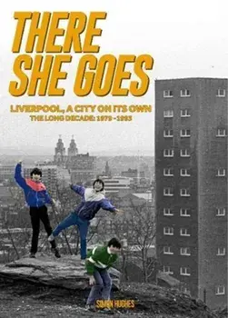 There She Goes. Liverpool, A City on Its Own. The Long Decade: 1979-1993, Paperback/Simon Hughes