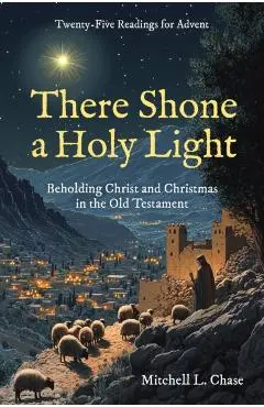 There Shone a Holy Light - Mitchell L. Null Chase