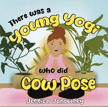 There was a Young Yogi who did Cow Pose, Paperback/Jessica Janowsky