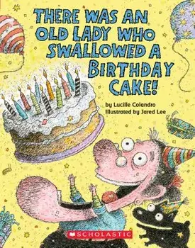 There Was an Old Lady Who Swallowed a Birthday Cake: A Board Book/Lucille Colandro