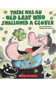 There Was an Old Lady Who Swallowed a Clover! - Lucille Colandro