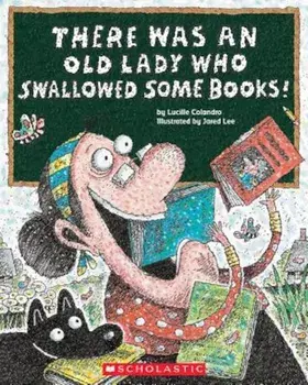 There Was an Old Lady Who Swallowed Some Books!, Paperback/Lucille Colandro