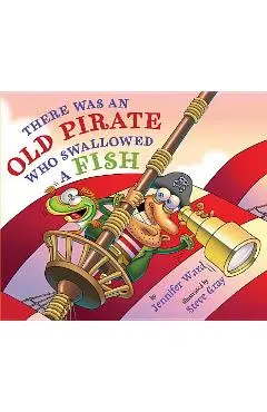 There Was an Old Pirate Who Swallowed a Fish - Jennifer Ward