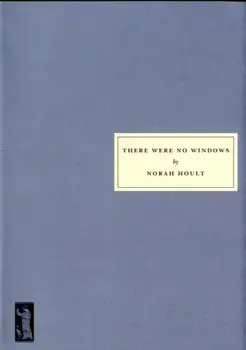 There Were No Windows, Paperback/Norah Hoult