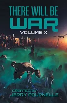 There Will Be War Volume X: History's End, Paperback/Jerry Pournelle