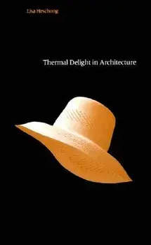 Thermal Delight in Architecture, Paperback/Lisa Heschong