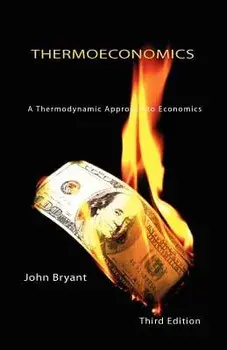 Thermoeconomics - A Thermodynamic Approach to Economics Third Edition, Paperback/John Bryant
