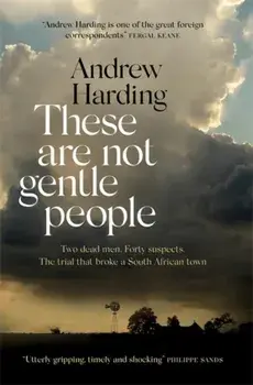 These Are Not Gentle People. A tense and pacy true-crime thriller, Paperback/Andrew Harding