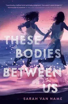 These Bodies Between Us. International ed, Paperback/Sarah Van Name