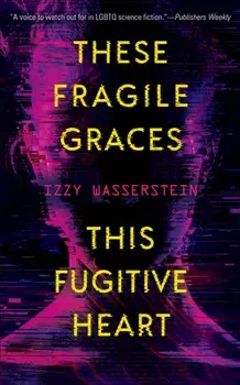 These Fragile Graces, This Fugitive Heart, Paperback/Izzy Wasserstein