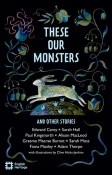 These Our Monsters And Other Stories. The English Heritage Book of New Folktale, Myth and Legend, Paperback/Adam Thorpe
