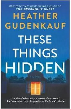 These Things Hidden - Heather Gudenkauf