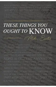 These Things You Ought To Know - Mike Easter
