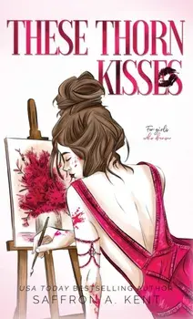 These Thorn Kisses, Hardcover/Saffron A. Kent