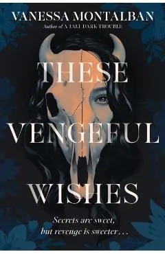 These Vengeful Wishes - Vanessa Montalban