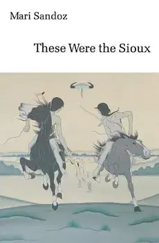 These Were the Sioux, Paperback/Mari Sandoz