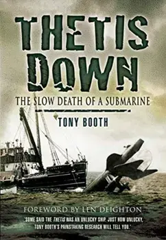 Thetis Down. The Slow Death of a Submarine, Paperback/Tony Booth