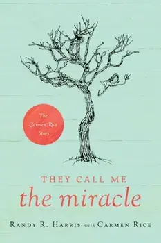 They Call Me The Miracle: The Carmen Rice Story, Paperback/Randy R. Harris