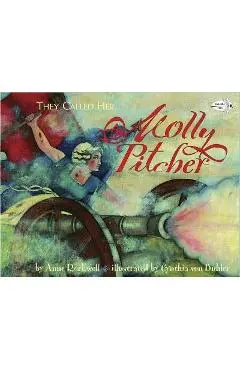 They Called Her Molly Pitcher - Anne Rockwell