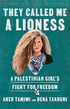They Called Me a Lioness. A Palestinian Girl's Fight for Freedom, Paperback/Dena Takruri