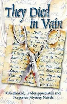They Died in Vain: Overlooked, Underappreciated and Forgotten Mystery Novels, Paperback/Jim Huang