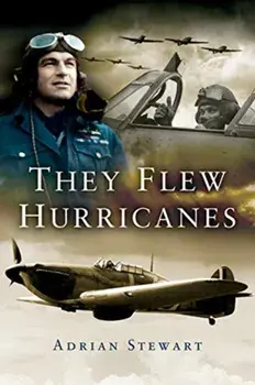 They Flew Hurricanes, Paperback/Adrian Stewart