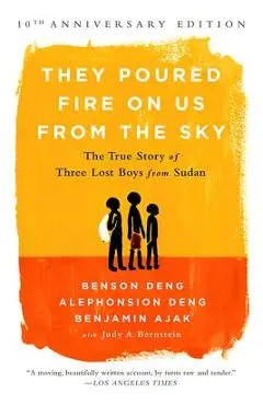 They Poured Fire on Us from the Sky: The True Story of Three Lost Boys from Sudan - Benjamin Ajak