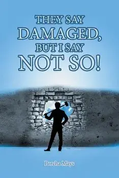 They Say Damaged, But I Say Not So!, Paperback/Porcha Mays