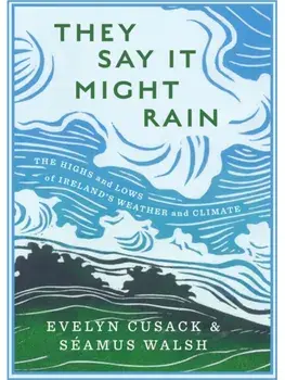 They Say it Might Rain, Hardback/Seamus Walsh