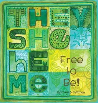 They She He Me: Free to Be!, Hardcover/Maya Gonzalez