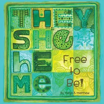 They She He Me: Free to Be!, Paperback/Maya Gonzalez