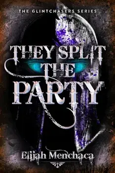 They Split the Party, Paperback/Elijah Menchaca