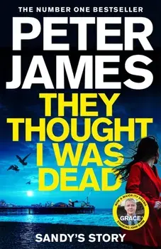 They Thought I Was Dead: Sandy's Story, Paperback/Peter James