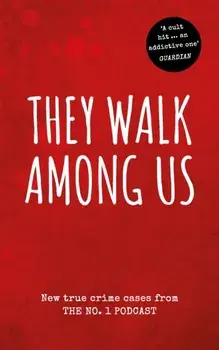 They Walk Among Us. New true crime cases from the No.1 podcast, Paperback/Benjamin and Rosanna Fitton