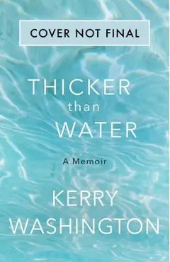 Thicker Than Water: A Memoir - Kerry Washington