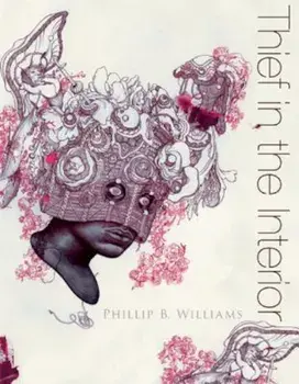 Thief in the Interior, Paperback/Phillip B. Williams