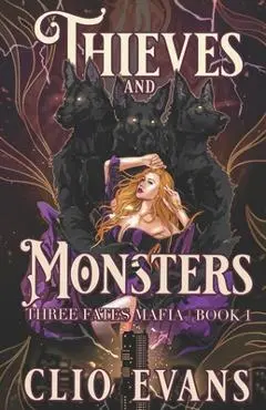 Thieves and Monsters: A Monster Mafia Romance - Clio Evans