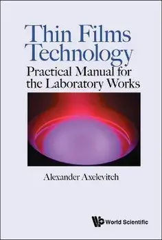 Thin Films Technology: Practical Manual for the Laboratory Works, Hardcover/Alexander Axelevitch