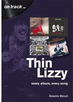 Thin Lizzy: Every Album, Every Song (On Track), Paperback/Graeme Stroud