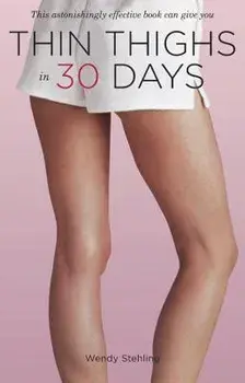 Thin Thighs in 30 Days, Paperback/Wendy Stehling