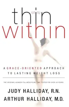 Thin Within: A Grace-Oriented Approach to Lasting Weight Loss, Paperback/Judy Halliday