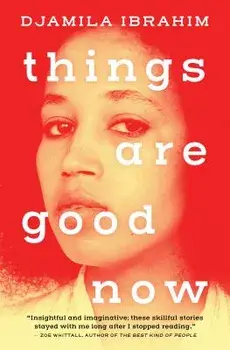 Things Are Good Now, Paperback/Djamila Ibrahim