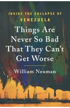 Things Are Never So Bad That They Can't Get Worse - William Neuman