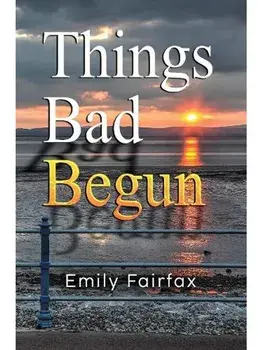 Things Bad Begun, Paperback/Emily Fairfax