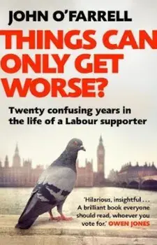 Things Can Only Get Worse', Paperback/John O'Farrell