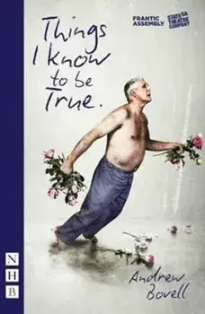 Things I Know To Be True, Paperback/Andrew Bovell