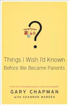 Things I Wish I'd Known Before We Became Parents, Paperback/Gary D. Chapman