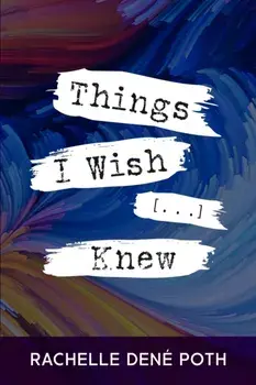 Things I Wish [...] Knew, Paperback/Rachelle Dené Poth